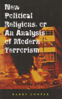 New Political Religions, or an Analysis of Modern Terrorism: Volume 1