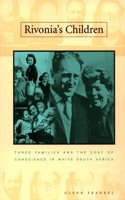 Rivonia's Children: Three Families and the Cost of Conscience in White South Africa