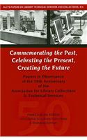 Commemorating the Past, Celebrating the Present, Creating the Future