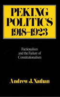 Peking Politics 1918-1923: Factionalism and the Failure of Constitutionalism Volume 81