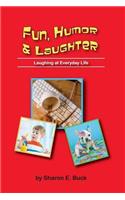 Fun, Humor & Laughter: Laughing at Everyday Life