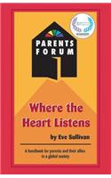 Where the Heart Listens: A Handbook for Parents and Their Allies in a Global Society