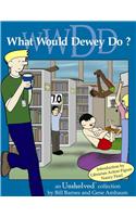What Would Dewey Do?: An Unshelved Collection
