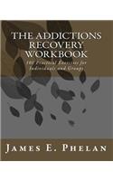 The Addictions Recovery Workbook: 101 Practical Exercises for Individuals and Groups