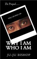 Why I Am Who I Am