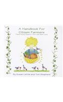 A Handbook for Citizen Farmers: Plant Every Seed in y Ou Life with Love
