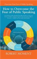 How to Overcome the Fear of Public Speaking