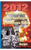 2012 Rabbits and the Happy Apocalypse on Shortwave Radio