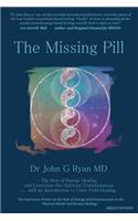 The Missing Pill: The Rise of Energy Based Healing & Conscious Bio-Spiritual Transformation ... with an Introduction to Unity Field Healing