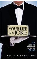 Your Life is a Joke