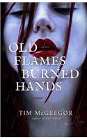 Old Flames, Burned Hands