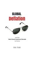Global Deflation and the Next Great American Decade to Come