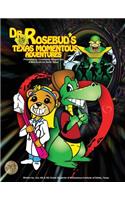 Dr. Rosebud's Texas MomentousAdventures