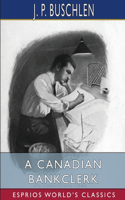 Canadian Bankclerk (Esprios Classics)