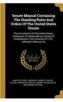 Senate Manual Containing The Standing Rules And Orders Of The United States Senate