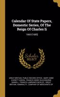 Calendar Of State Papers, Domestic Series, Of The Reign Of Charles Ii