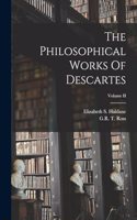 The Philosophical Works Of Descartes; Volume II