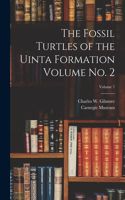 Fossil Turtles of the Uinta Formation Volume no. 2; Volume 7