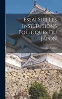 Essai sur les Institutions Politiques du Japon