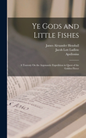 Ye Gods and Little Fishes