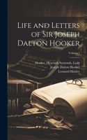 Life and Letters of Sir Joseph Dalton Hooker; Volume 1