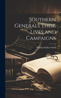 Southern Generals Their Lives and Campaigns