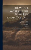 Whole Works of the Right Rev. Jeremy Taylor ...