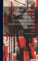 Some of the Philosophical Essays on Socialism and Science Religion Ethics