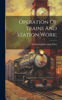 Operation Of Trains And Station Work;