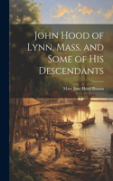 John Hood of Lynn, Mass. and Some of His Descendants