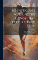 Physician's Wife and the Things That Pertain to Her Life