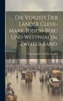 Die Vorzeit der Länder Cleve-Mark, Jülich-Berg und Westphalen. Zweiter Band.