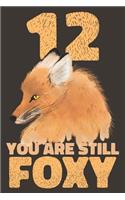 12 Years Fox Journal: Lined Journal / Notebook 12th Anniversary Gifts for Her - Funny Fox Themed 12 Year Wedding Anniversary Celebration Gift - You Are Still Foxy