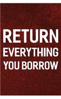 Return Everything You Borrow: Daily Success, Motivation and Everyday Inspiration For Your Best Year Ever, 365 days to more Happiness Motivational Year Long Journal / Daily Notebo