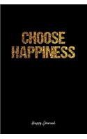 Happy Journal: Lined Journal - Choose Happiness Happy Quote - Black Diary, Planner, Gratitude, Writing, Travel, Goal, Bullet Notebook - 6x9 120 pages