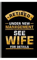 Retired Under new Management see Wife for Details