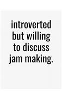 Introverted But Willing To Discuss Jam Making