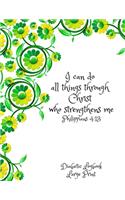 I can do all things through Christ who strengthens me. Philippians 4