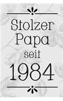 Stolzer Papa 1984: DIN A5 - 120 Punkteraster Seiten - Kalender - Notizbuch - Notizblock - Block - Terminkalender - Abschied - Abschiedsgeschenk - Ruhestand - Arbeitsko