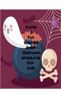 Funny & Fun Spooky Scary Halloween Notebook For Kids: The Perfect Happy Trick or Treat Gift Idea For Children, Gifts, Novelty, Stocking Stuffer Ideas, 8.5x11Wide Ruled, White Paper, Glossy Cover