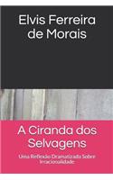 A Ciranda dos Selvagens