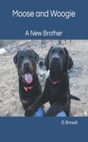Moose and Woogie: A New Brother