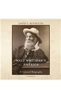 Walt Whitman's America Lib/E: A Cultural Biography