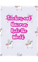 Teachers and Unicorns Rule the World: Cute Lined Journal Notebook Lesson Planner and Grade Book with Funny Quote and Unicorn Cover - Perfect for Teacher Appreciation Gifts, End of the Ye