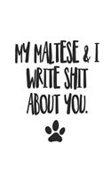 My Maltese and I Write Shit About You