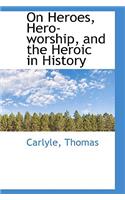 On Heroes, Hero-Worship, and the Heroic in History