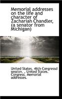 Memorial Addresses on the Life and Character of Zachariah Chandler, (a Senator from Michigan)