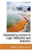Elementary Lessons in Logic: Deductive and Inductive: (English)