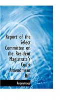 Report of the Select Committee on the Resident Magistrate's Court Amendment Bill