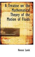 A Treatise on the Mathematical Theory of the Motion of Fluids